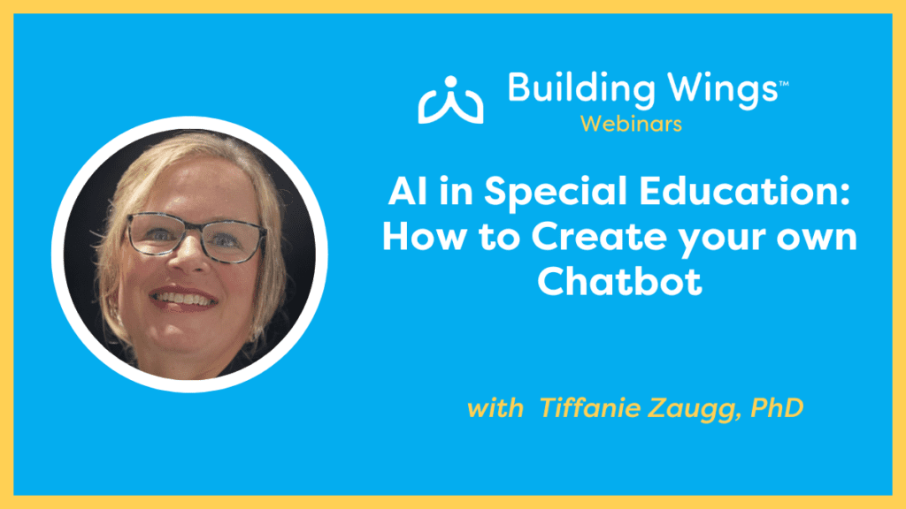 Blue background with a photo of Tiffanie Zaugg and the title of her Building Wings webinar - AI in Special Education: How to Create your own Chatbot.