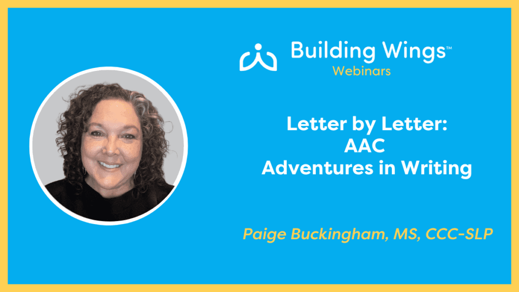 Photo of Paige Buckingham and the title of her webinar: Letter by Letter: AAC Adventures in Writing